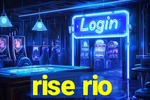 rise rio